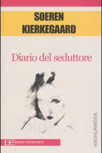 Libro Diario del seduttore di Søren Kierkegaard - ean 9788889383940 - Edizioni Clandestine