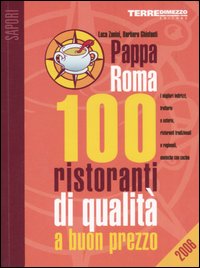 Libro PappaRoma 2006. 100 ristoranti di qualità a buon prezzo di Luca Zanini; Barbara Ghinfanti - ean 9788889385425 - Terre di Mezzo