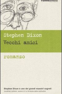 Libro Vecchi amici di Stephen Dixon - ean 9788889385661 - Terre di Mezzo