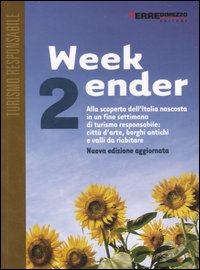 Libro Week-ender. Alla scoperta dell'Italia nascosta in un fine settimana di turismo responsabile: città d'arte