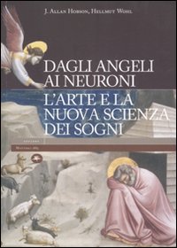 Libro Dagli angeli ai neuroni. L'arte e la nuova scienza dei sogni di J. Allan Hobson; Hellmut Wohl - ean 9788889397565 - Mattioli 1885