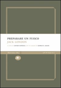 Libro Preparare un fuoco di Jack London - ean 9788889397657 - Mattioli 1885