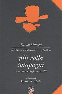 Libro Più colla compagni. Una storia dagli anni '70 di Maurizio Fabretti; Piero Galletti - ean 9788889475201 - Memori