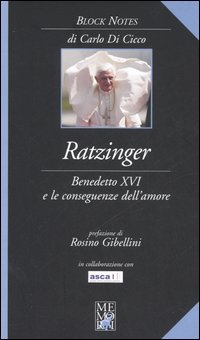 Libro Ratzinger. Benedetto XVI e le conseguenze dell'amore di Carlo Di Cicco - ean 9788889475256 - Memori