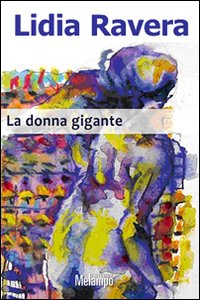 Libro donna gigante di Lidia Ravera - ean 9788889533413 - Melampo