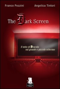 Libro dark screen. Il mito di Dracula sul grande e piccolo schermo di Franco Pezzini; Angelica Tintori - ean 9788889541289 - Gargoyle