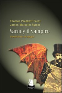 Libro banchetto di sangue. Varney il vampiro di P. Thomas Prest; M. James Rymer - ean 9788889541449 - Gargoyle