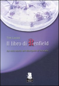 Libro libro di Renfield. La vera storia del discepolo di Dracula di Tim Lucas - ean 9788889541524 - Gargoyle