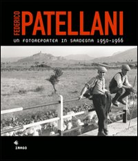 Libro fotoreporter in Sardegna 1950-1966 di Federico Patellani - ean 9788889545041 - Imago Multimedia