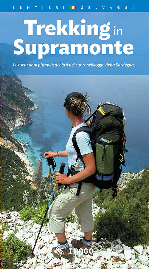 Libro Trekking in Supramonte. Le escursioni più spettacolari nel cuore selvaggio della Sardegna di - ean 9788889545393 - Imago Multimedia