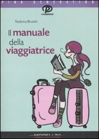 Libro manuale della viaggiatrice di Federica Brunini - ean 9788889550298 - Morellini