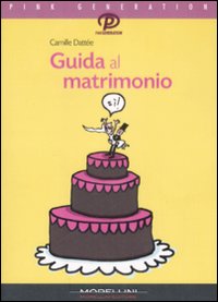 Libro Guida al matrimonio di Camille Dattée - ean 9788889550670 - Morellini