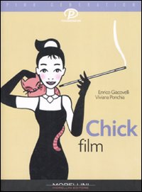 Libro Chick film di Enrico Giacovelli; Viviana Ponchia - ean 9788889550724 - Morellini