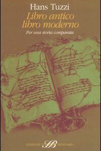 Libro Libro antico libro moderno. Per una storia comparata di Hans Tuzzi - ean 9788889609101 - Sylvestre Bonnard