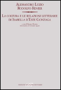 Libro coltura e le relazioni letterarie di Isabella d'Este Gonzaga di Alessandro Luzio; Rodolfo Renier - ean 9788889609118 - Sylvestre Bonnard
