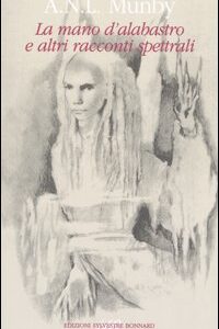 Libro mano d'alabastro e altri racconti spettrali di A. N. L. Munby - ean 9788889609194 - Sylvestre Bonnard