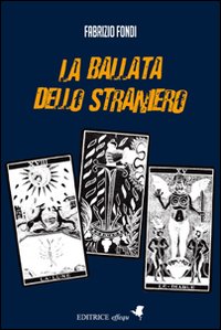Libro ballata dello straniero di Fabrizio Fondi - ean 9788889647202 - effequ