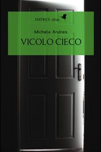 Libro Vicolo cieco di Michele Andreis - ean 9788889647240 - effequ