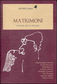 Libro Matrimoni. L'amore non è mai pari di  - ean 9788889647257 - effequ