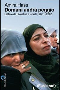 Libro Domani andrà peggio. Lettere da Palestina e Israele