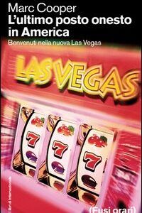 Libro ultimo posto onesto in America. Benvenuti nella nuova Las Vegas di Marc Cooper - ean 9788889674031 - Fusi Orari