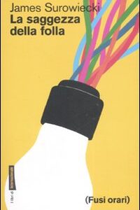 Libro saggezza della folla di James Surowiecki - ean 9788889674147 - Fusi Orari