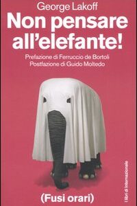 Libro Non pensare all'elefante! di George Lakoff - ean 9788889674154 - Fusi Orari