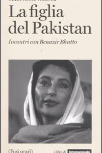 Libro figlia del Pakistan. Incontri con Benazir Bhutto di Mary Anne Weaver - ean 9788889674369 - Fusi Orari