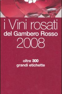 Libro vini rosati del Gambero Rosso 2008 di  - ean 9788889711378 - Gambero Rosso GRH