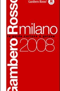 Libro Milano del Gambero Rosso 2008 di  - ean 9788889711453 - Gambero Rosso GRH