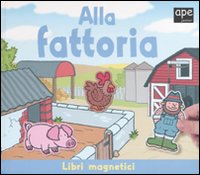 Libro Alla fattoria di  - ean 9788889777558 - Ape Junior