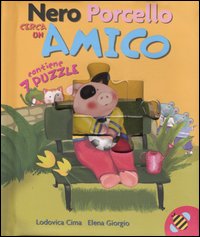Libro Nero Porcello cerca un amico. Libro puzzle di Lodovica Cima; Elena Giorgio - ean 9788889777695 - Ape Junior