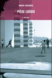 Libro Pòju Luàdu di Maria Giacobbe - ean 9788889801031 - Il Maestrale