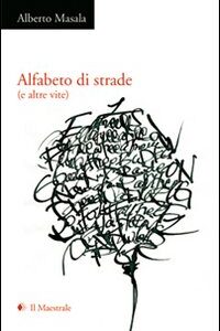 Libro Alfabeto di strade di Alberto Masala - ean 9788889801680 - Il Maestrale