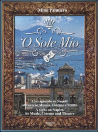 Libro 'O sole mio. Uno sguardo su Napoli attraverso musica