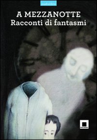 Libro A mezzanotte. Racconti di fantasmi di  - ean 9788889921395 - Biancoenero