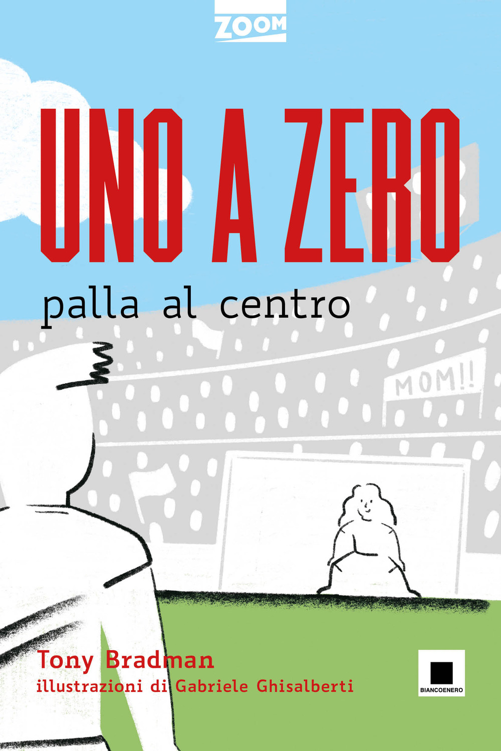 Libro Uno a zero palla al centro di Tony Bradman - ean 9788889921630 - Biancoenero