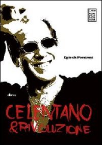 Libro Celentano & rivoluzione di  - ean 9788889966877 - Chinaski Edizioni