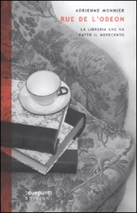 Libro Rue de l'Odéon. La libreria che ha fatto il Novecento di Adrienne Monnier - ean 9788889987339 - :duepunti edizioni