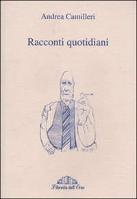 Libro Racconti quotidiani di Andrea Camilleri - ean 9788890041143 - Libreria dell'Orso