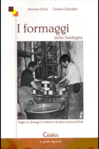 Libro formaggi della Sardegna. Viaggio tra i formaggi