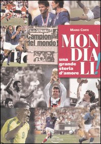 Libro Mondiali! Una grande storia d'amore di Mario Corte - ean 9788890194658 - Reality Book