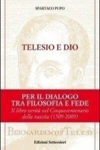 Libro Telesio e Dio di Spartaco Pupo - ean 9788890236754 - Edizioni Settecolori