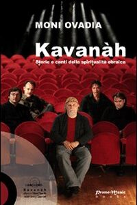 Libro Kavanah. Canti e storie della spiritualità ebraica di Moni Ovadia - ean 9788890295027 - Promo Music