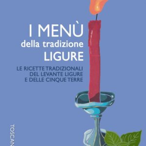Libro menù della tradizione ligure. Le ricette tradizionali del Levante ligure e delle Cinque Terre di Stefania Rossi - ean 9788890600791 - Toscana Book