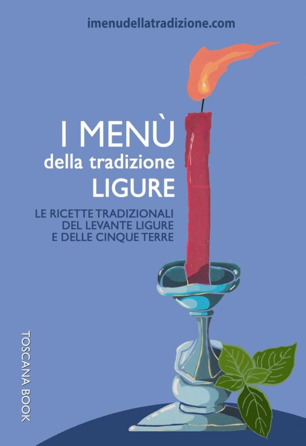 Libro menù della tradizione ligure. Le ricette tradizionali del Levante ligure e delle Cinque Terre di Stefania Rossi - ean 9788890600791 - Toscana Book