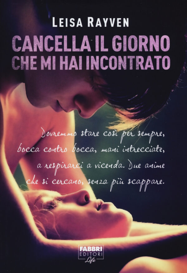 Libro Cancella il giorno che mi hai incontrato di Leisa Rayven - ean 9788891509765 - Fabbri