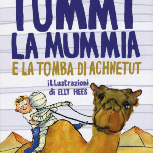Libro Tommy la mummia e la tomba di Achnetut di Tosca Menten - ean 9788891512420 - Fabbri