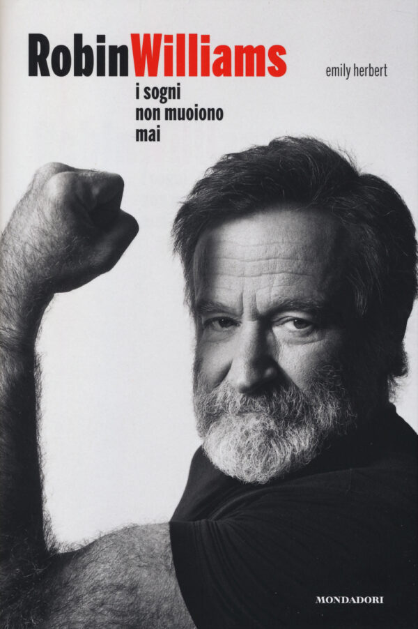 Libro Robin Williams. I sogni non muoiono mai di Emily Herbert - ean 9788891802545 - Mondadori Electa