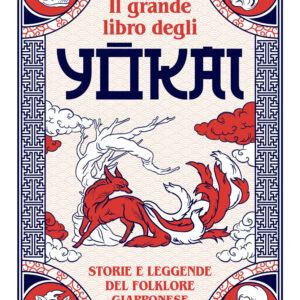Libro grande libro degli yokai. Storie e leggende del folklore giapponese di Irene Canino - ean 9788891838292 - Mondadori Electa